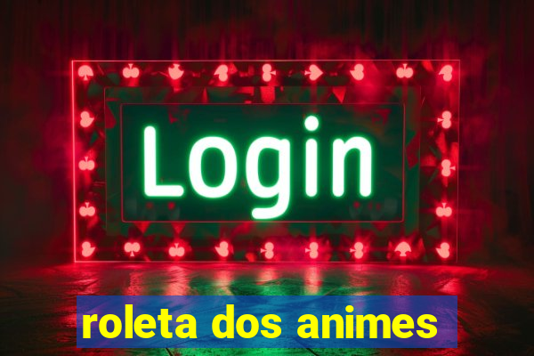 roleta dos animes